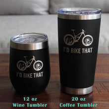 I'd Bike That Insulated Wine Tumbler - Mountain Biking Gifts