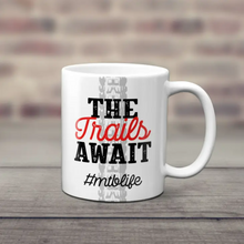 The Trails Await Ceramic Mug - perfect for MTB fans